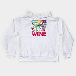 Coffee, Because It's Too Early For Wine Kids Hoodie